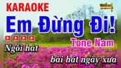 Karaoke Em Đừng Đi Nhạc Hoa Lời Việt Tone Nam Beat Hay Dễ Hát | Karaoke Phi Long