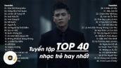 TOP 40 Bài Hát Nhạc Trẻ Hàng Triệu View Hay Nhất Bảng Xếp Hạng 2022 - Top Hits Nhạc Trẻ Hay Nhất ♫