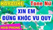Karaoke Xin Em Đừng Khóc Vu Quy Nhạc Sống Tone Nữ Mới | Hoài Phong Organ