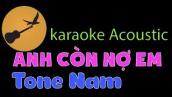 ANH CÒN NỢ EM Karaoke Tone Nam