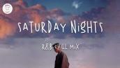 Saturday Nights - Pop R\u0026B Chill music mix - Khalid, Justin Bieber, Ali Gatie